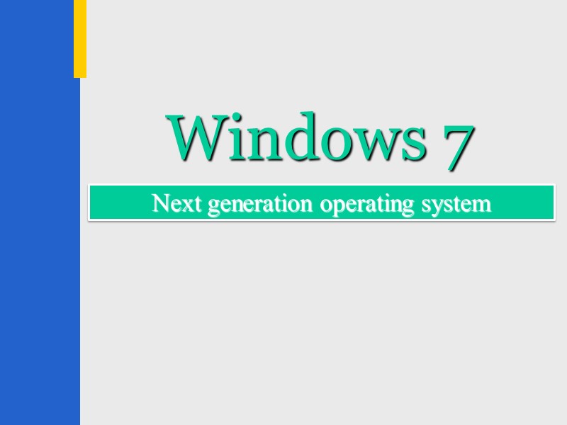 Windows 7 Next generation operating system